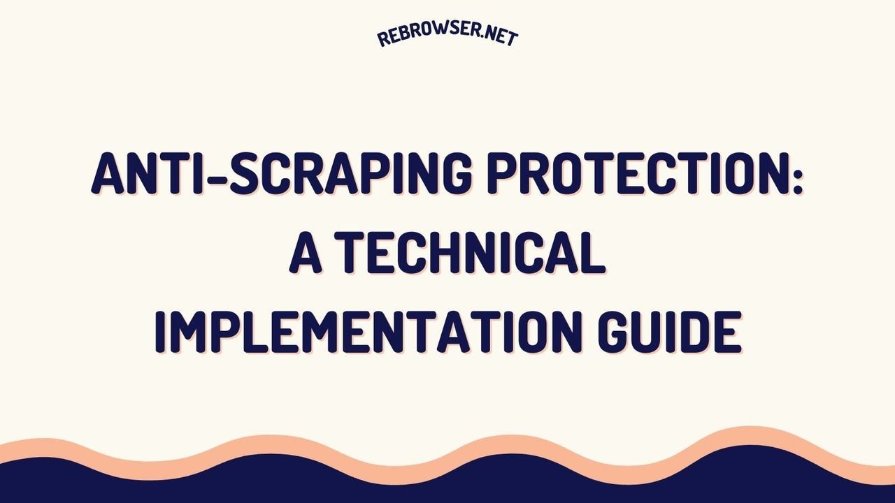 anti-scraping-protection-from-basic-defense-to-advanced-implementation