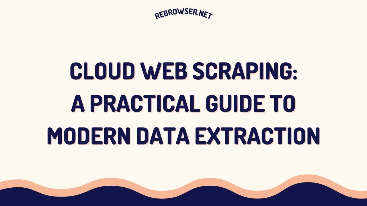 cloud-web-scraping-a-practical-guide-to-modern-data-extraction