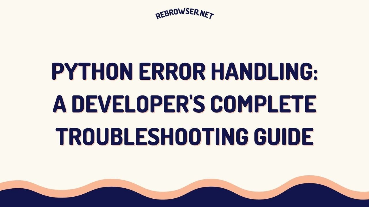 python-error-handling-a-developers-complete-troubleshooting-guide