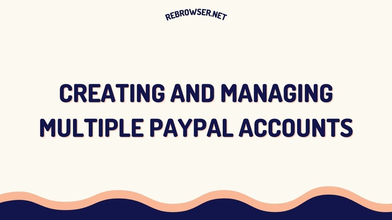 creating-and-managing-multiple-paypal-accounts-a-comprehensive-guide