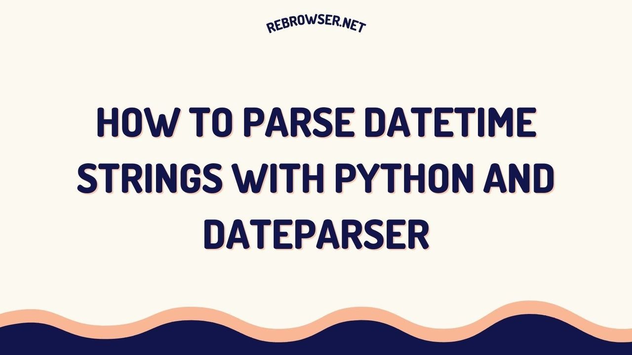 how-to-parse-datetime-strings-with-python-and-dateparser-the-ultimate-guide