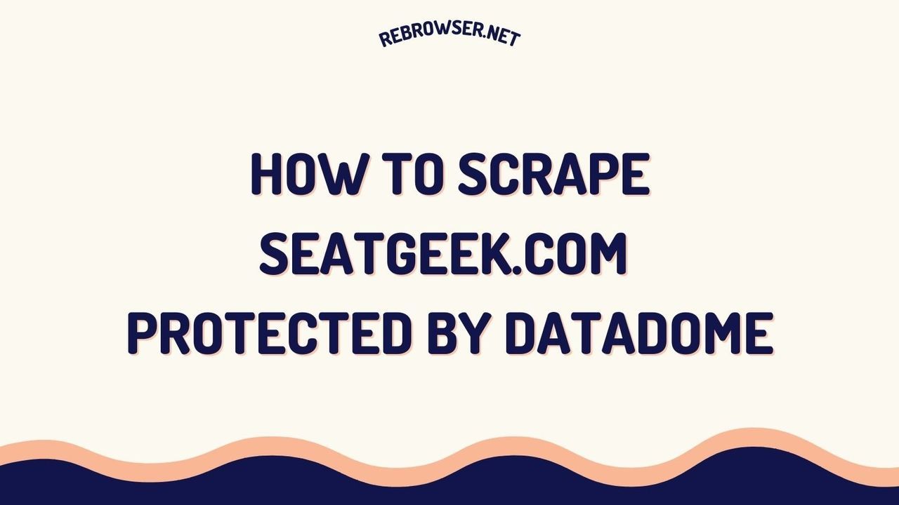 how-to-scrape-seatgeek-com-protected-by-datadome-in-2024