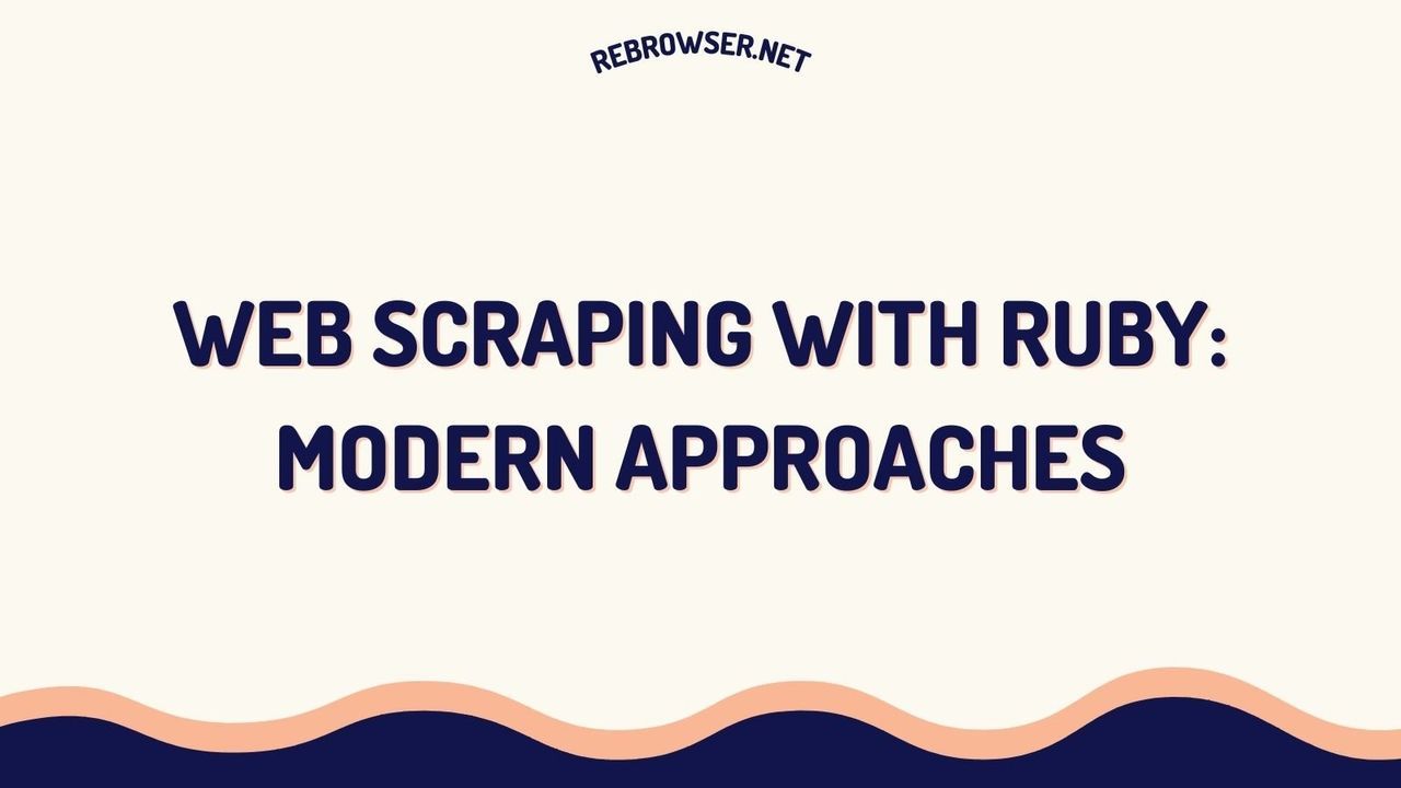 modern-guide-to-web-scraping-with-ruby-advanced-techniques-and-best-practices