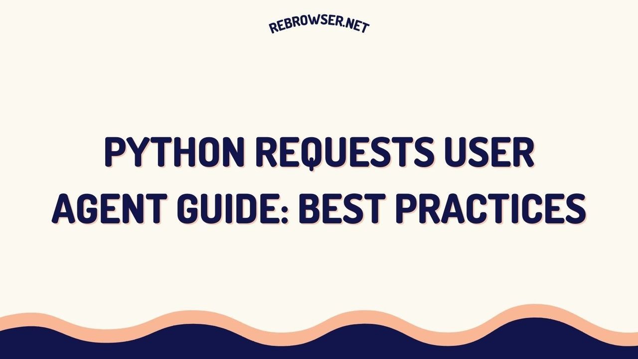 python-requests-user-agent-guide-advanced-techniques-for-web-scraping-and-api-access