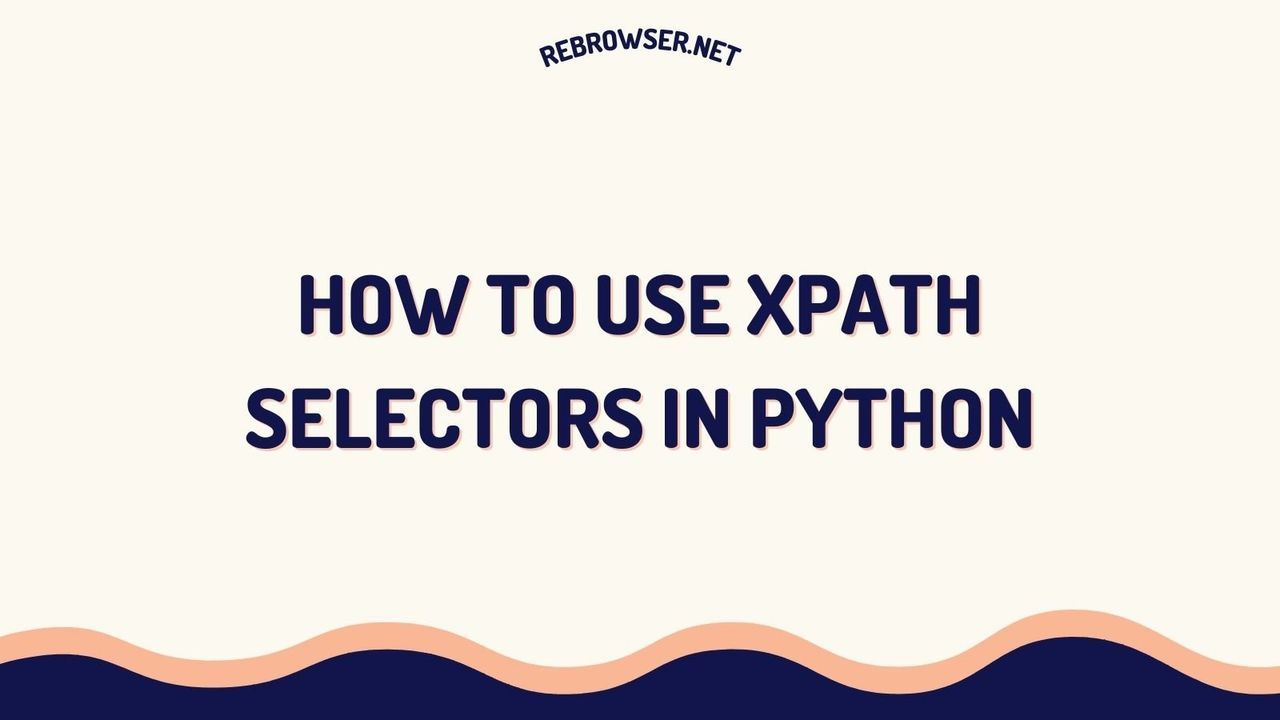 python-xpath-selectors-guide-master-web-scraping-and-xml-parsing