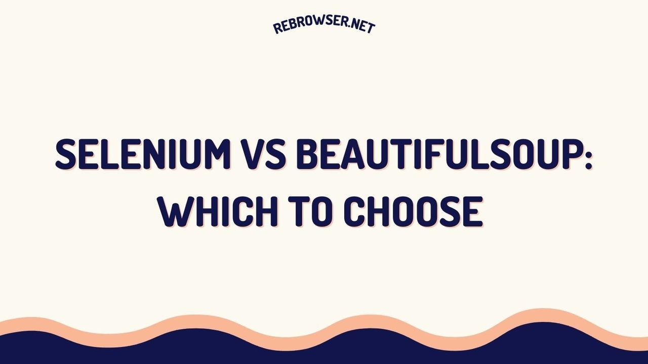 selenium-vs-beautifulsoup-a-complete-developers-guide-to-web-scraping-tools