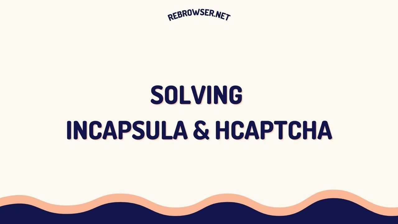 solving-incapsula-and-hcaptcha-complete-guide-to-imperva-security