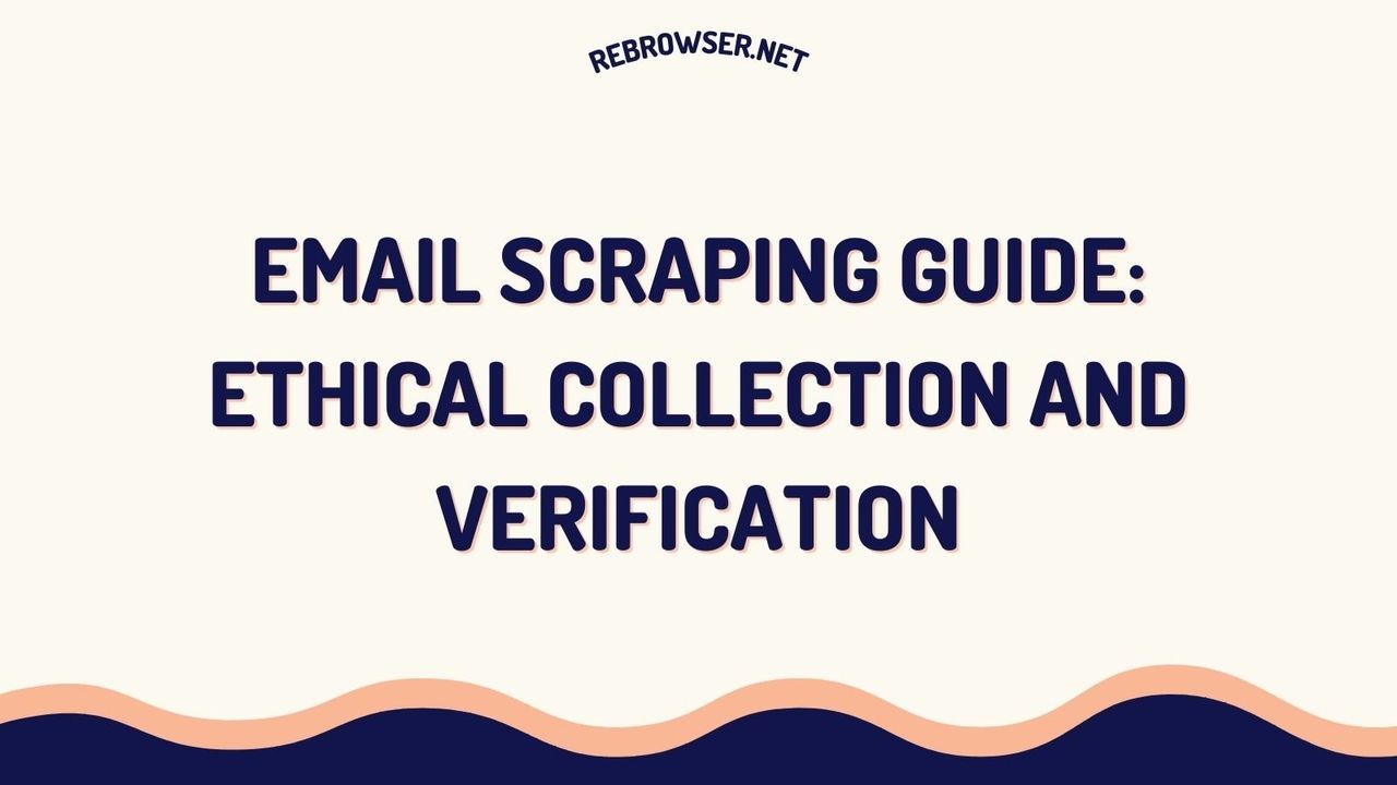 the-ultimate-guide-to-ethical-email-scraping-best-practices-for-collection-and-verification