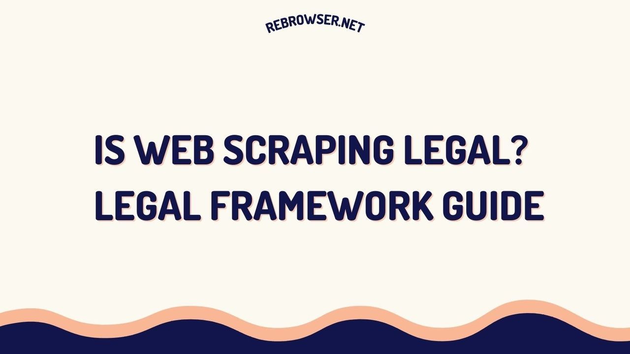 web-scraping-a-comprehensive-legal-guide-with-expert-analysis-and-practical-framework