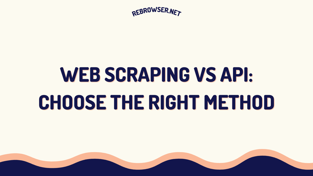 web-scraping-vs-api-the-ultimate-guide-to-choosing-the-right-data-extraction-method